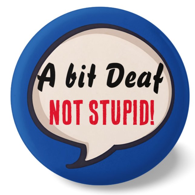 A bit deaf not Stupid deafness hearing loss ears 3 Cm Round Badge (Creator Uploaded)