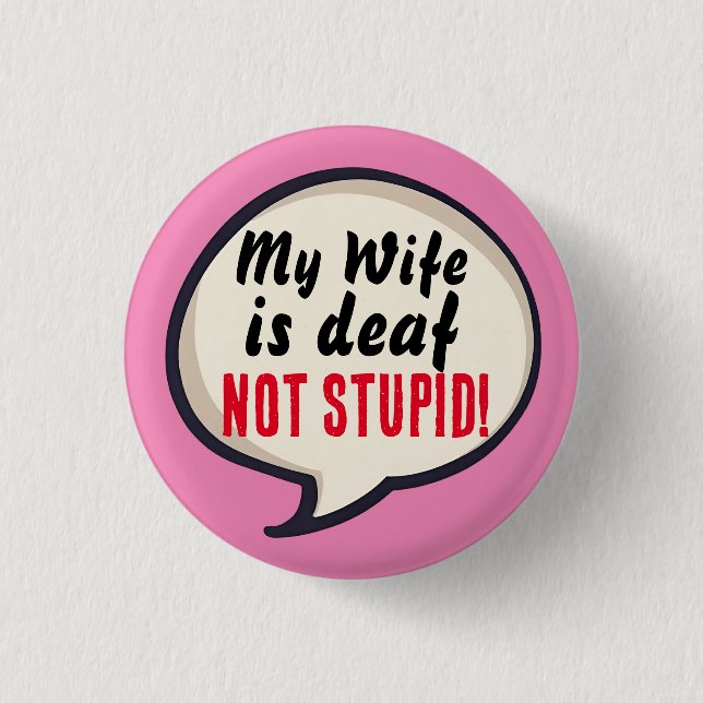 A bit deaf not Stupid deafness hearing loss ears 3 Cm Round Badge (Front)