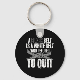 A Black Belt Is A White Belt Funny Karate Kickboxi Key Ring