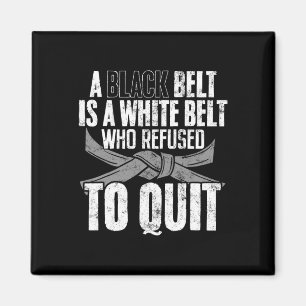 A Black Belt Is A White Belt Funny Karate Kickboxi Magnet