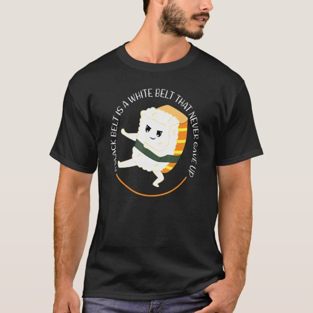 A Black Belt Is A White Belt Karate Nigiri T-Shirt (Front)