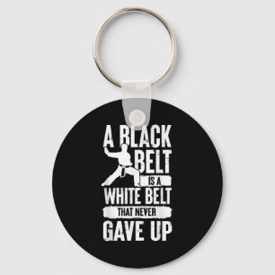 A Black Belt Is A White Belt Never Gave Up Karate Key Ring