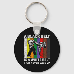 A Black Belt Is A White Belt Never Gave Up Key Ring