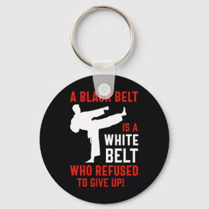 A Black Belt Is A White Belt That Never Gave Up Key Ring
