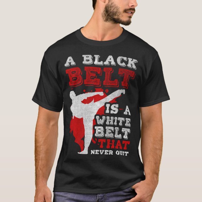 A Black Belt Is A White Belt That Never Quit Jiu J T-Shirt (Front)