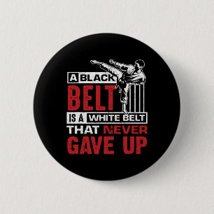 A Black Belt Is A White Belt Who Never Gave Up 6 Cm Round Badge