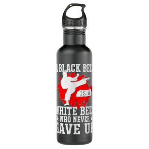 A Black Belt Is A White Belt Who Never Gave Up Mar 710 Ml Water Bottle