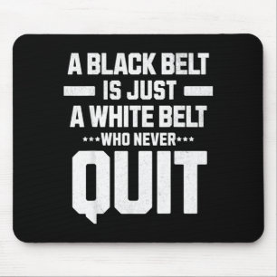 A black belt is a white belt who quit Dedication Mouse Mat