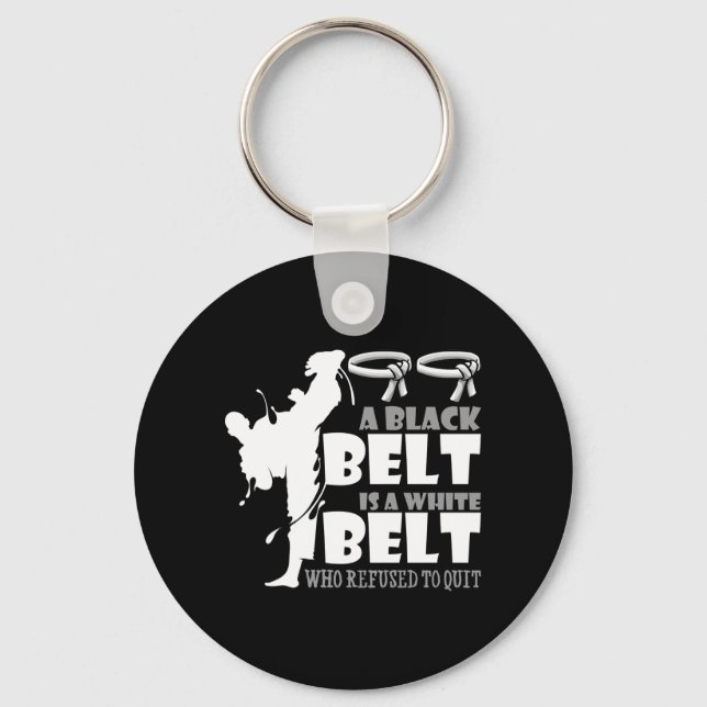 A Black Belt Is A White Belt Who Refused To Quit Key Ring (Front)
