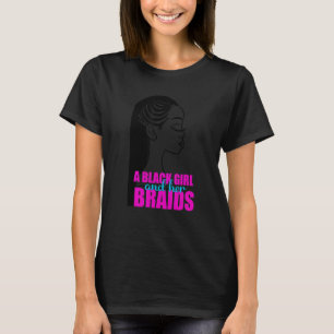 A Black Girl and Her Braids Braided Hairstyle Teen T-Shirt