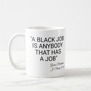 A Black Job Is Anybody Coffee Mug