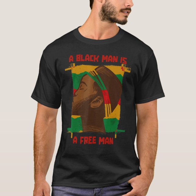 A Black Man Is A Free Man, Black History Month Afr T-Shirt (Front)