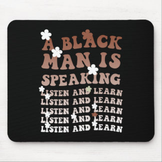 A Black Man Is Speaking Listen And Learn Black His Mouse Mat