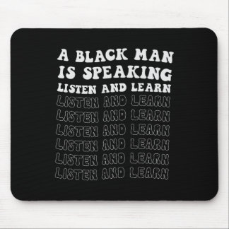 A Black Man Is Speaking Listen And Learn Black His Mouse Mat