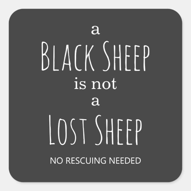 A Black Sheep is Not a Lost Sheep No Rescuing Square Sticker (Front)