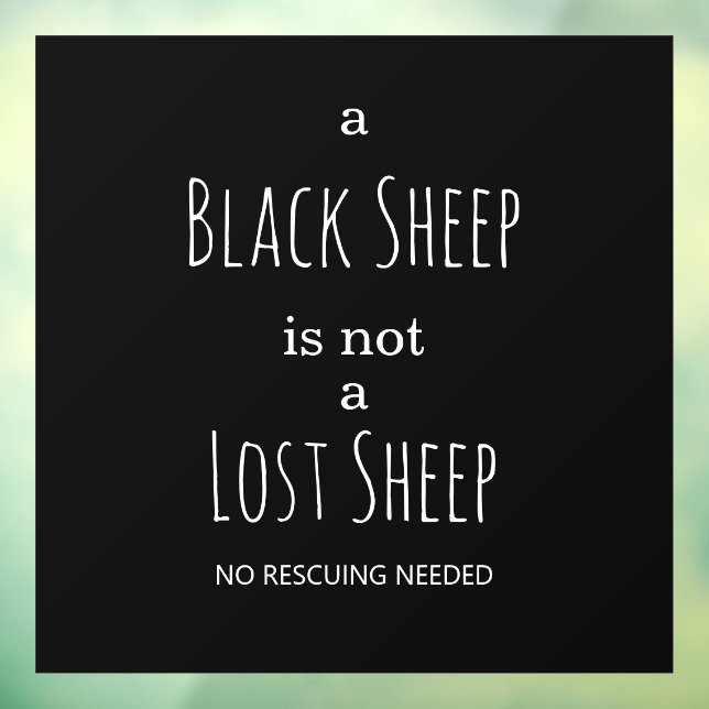 A Black Sheep is Not a Lost Sheep No Rescuing Window Cling (Sheet 3)
