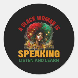 A Black Woman Is Speaking Listen And Learn Black H Classic Round Sticker