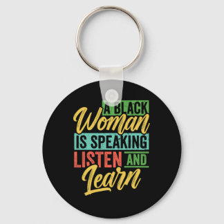 A Black Woman Is Speaking Listen And Learn Black H Key Ring