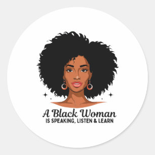 A Black Woman Is Speaking Listen And Learn For Afr Classic Round Sticker
