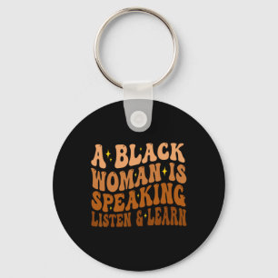 A Black Woman Is Speaking Listen And Learn For Afr Key Ring