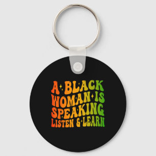 A Black Woman Is Speaking Listen And Learn For Afr Key Ring