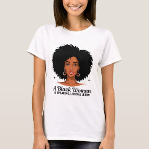 A Black Woman Is Speaking Listen And Learn For Afr T-Shirt