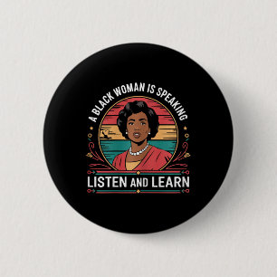 A Black Woman Is Speaking Listen And Learn Junetee 6 Cm Round Badge