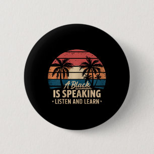 A Black Woman Is Speaking Listen And Learn Junetee 6 Cm Round Badge