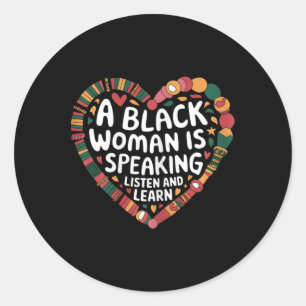A Black Woman Is Speaking Listen And Learn Junetee Classic Round Sticker