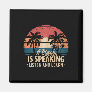 A Black Woman Is Speaking Listen And Learn Junetee Magnet