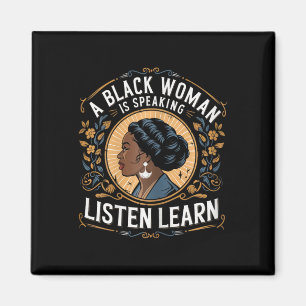 A Black Woman Is Speaking Listen And Learn Junetee Magnet