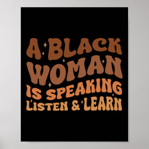 A Black Woman Is Speaking Listen And Learn Melanin Poster