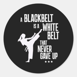 A Blackbelt Is A White Belt That Never Gave Up Kar Classic Round Sticker
