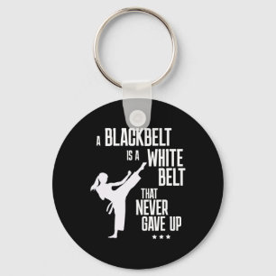 A Blackbelt Is A White Belt That Never Gave Up Kar Key Ring