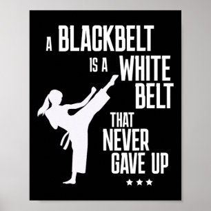 A Blackbelt Is A White Belt That Never Gave Up Kar Poster