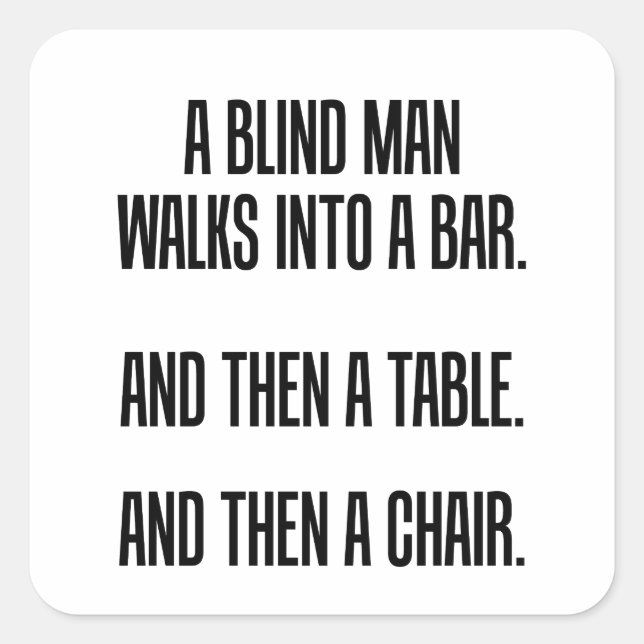 A Blind Man Walks into a Bar Square Sticker (Front)