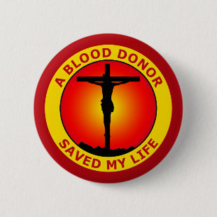 A BLOOD DONOR SAVED MY LIFE 6 CM ROUND BADGE