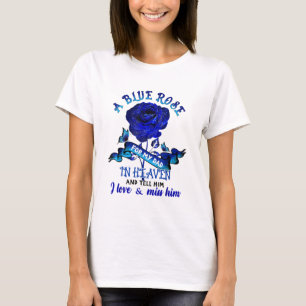A Blue Rose For My Dad In Heaven I Love And Miss H T-Shirt