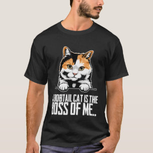 A bobtail cat is the boss of me T-Shirt