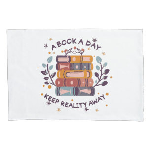 A book a day keep reality away pillowcase