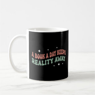 A Book A Day Keeps Reality Away  Coffee Mug