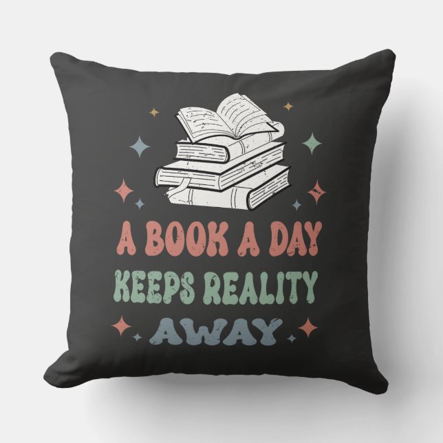 A Book A Day Keeps Reality Away  Cushion (Front)