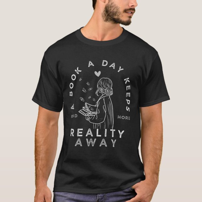 A Book a Day Keeps Reality Away Funny Reading T-Shirt (Front)