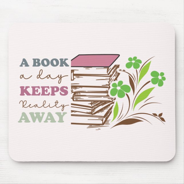 A Book A Day Keeps Reality Away Mouse Mat (Front)
