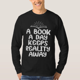 A Book A Day Keeps Reality Away Reading Reader Boo T-Shirt
