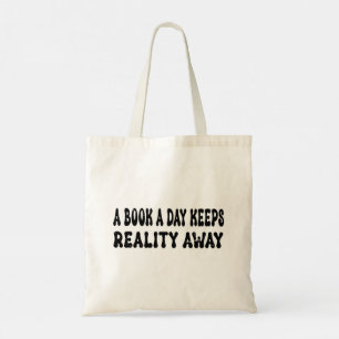 A Book A Day Keeps Reality Away  Tote Bag