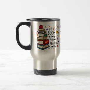 A Book A Day Keeps Reality Away Travel Mug