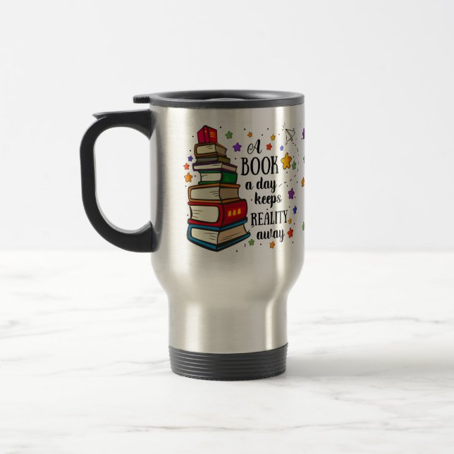 A Book A Day Keeps Reality Away Travel Mug (Left)