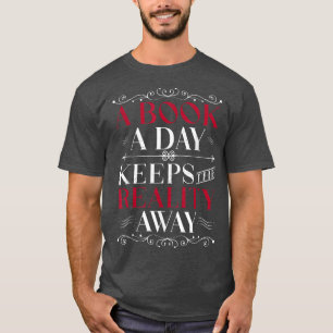 A Book A Day Keeps The Reality Away Cute Book Love T-Shirt