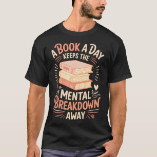 A Book A Day Keeps The tal Breakdown Away T-Shirt
